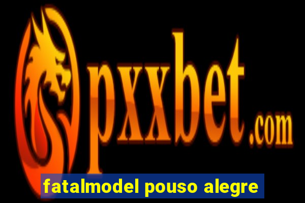 fatalmodel pouso alegre